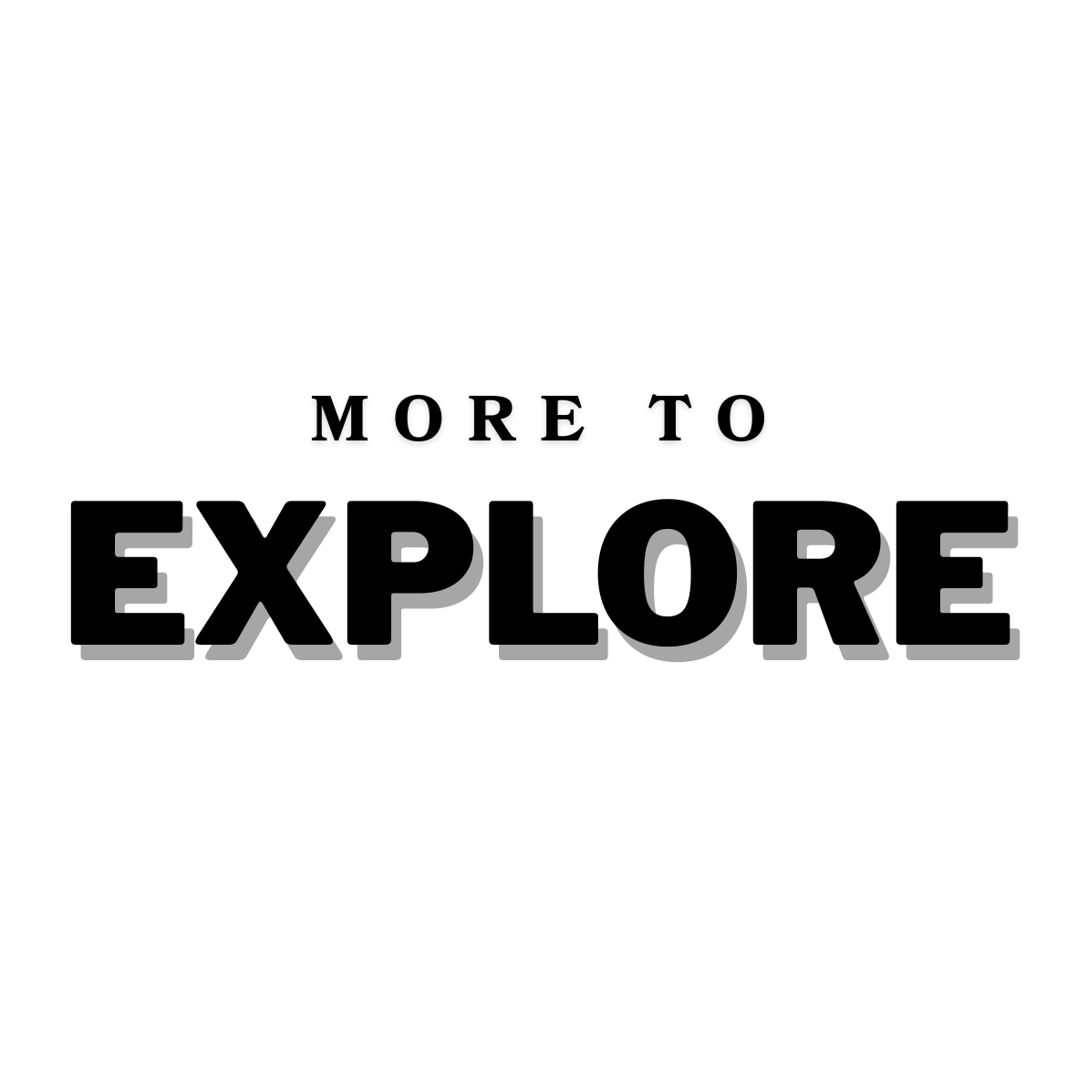 More to Explore