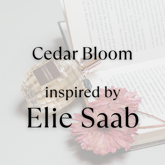 Cedar Bloom inspired by Elie Saab Le Parfum