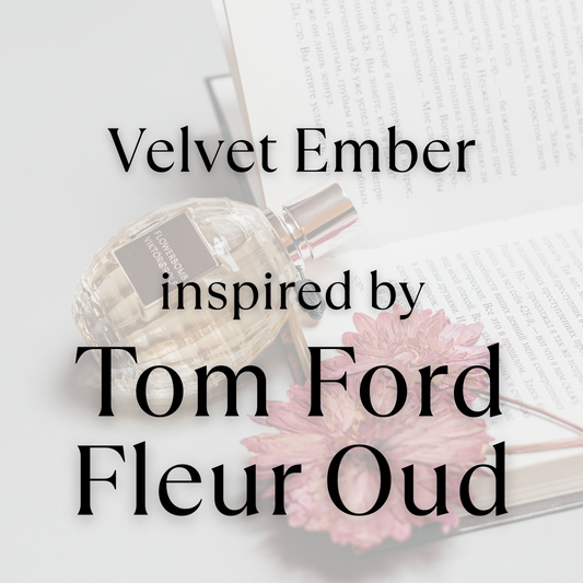 Velvet Ember inspired by Tom Ford Fleur Oud